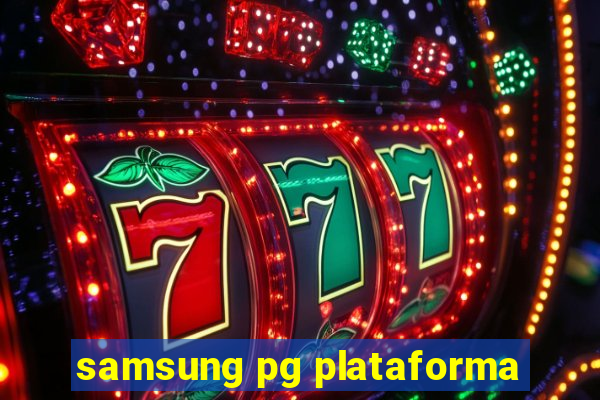 samsung pg plataforma